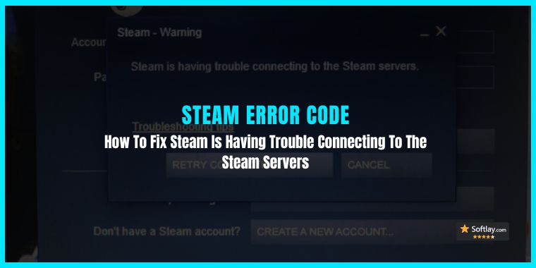 How To Fix Steam Is Having Trouble Connecting To The Steam Servers